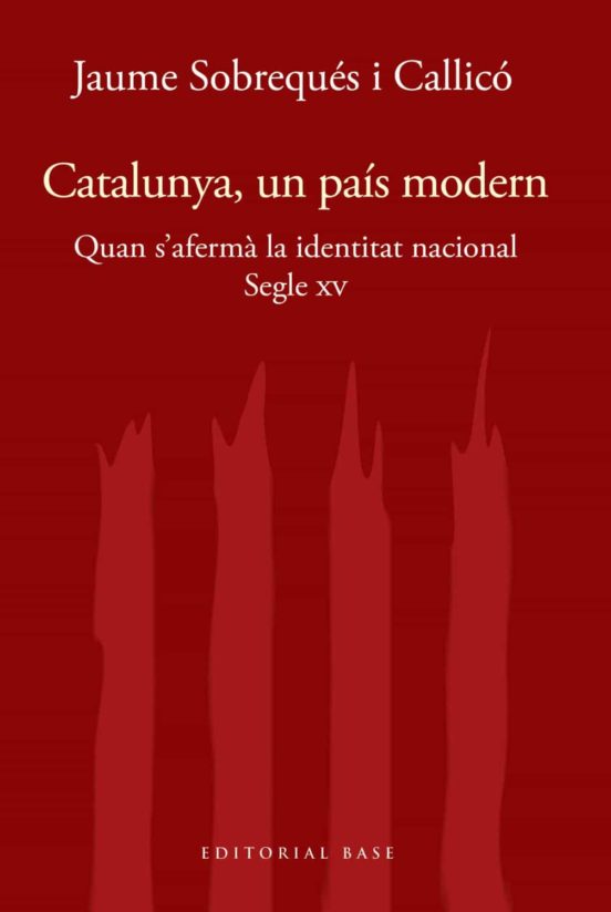 Catalunya I Modernitat. Segle Xv. Quan Saferma La Identitat Mode Rna