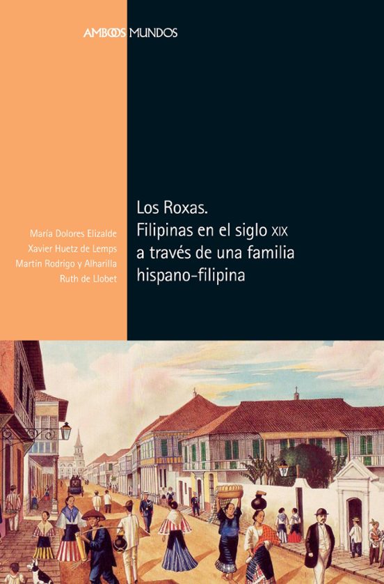 Los Roxas: Filipinas En El Siglo Xix A Traves De Una Familia De Indian