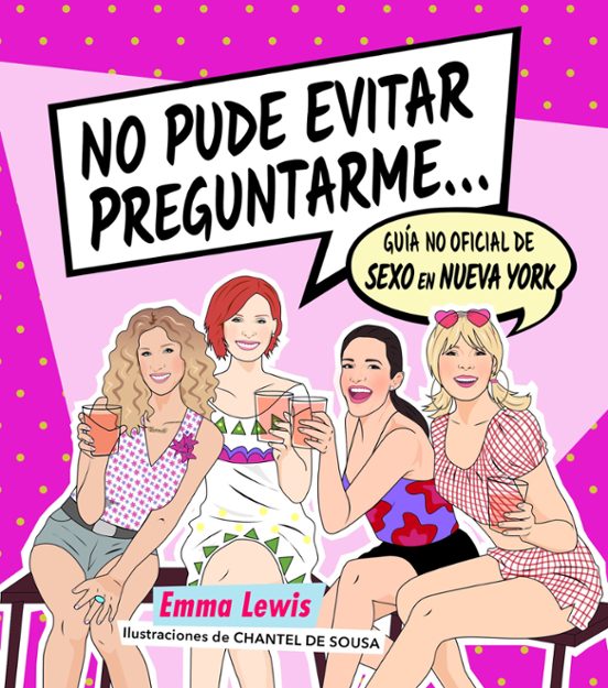 No Pude Evitar Preguntarme: Guía No Oficial De Sexo En Nueva York