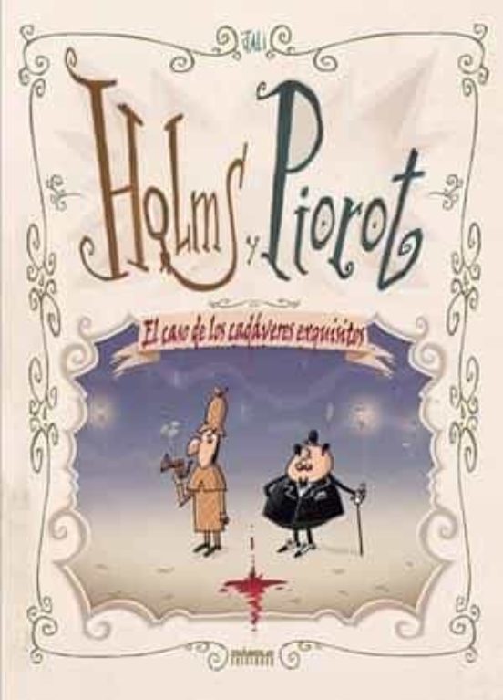 Holms Y Piorot: El Caso De Los Cadaveres Exquisitos