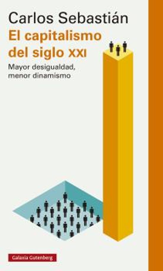 El Capitalismo Del Siglo Xxi. Mayor Desigualdad Menor Dinamismo