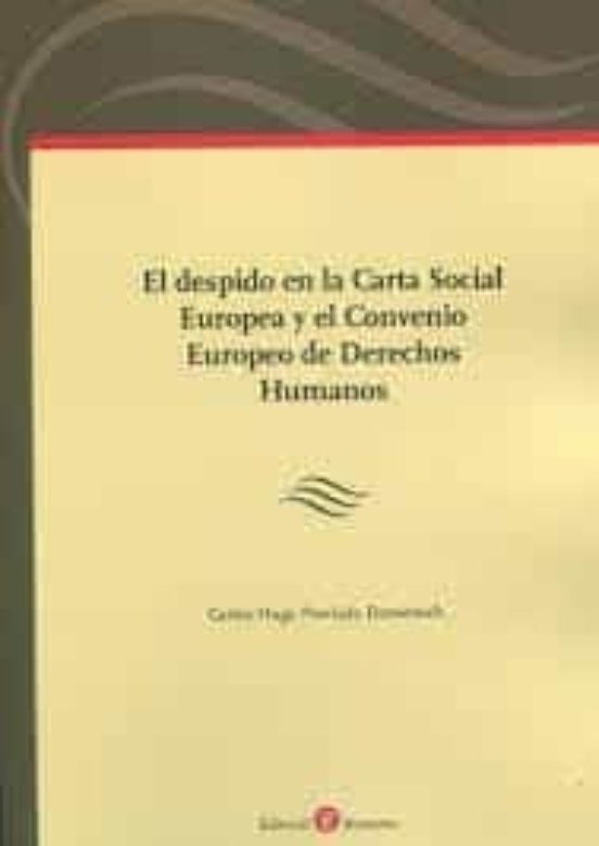 Despido En La Carta Social Europea Y El Convenio Europeo De Derechos H