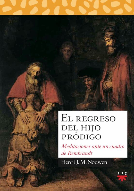 El Regreso Del Hijo Prodigo:meditaciones Ante Un Cuadro De Rembrandt
