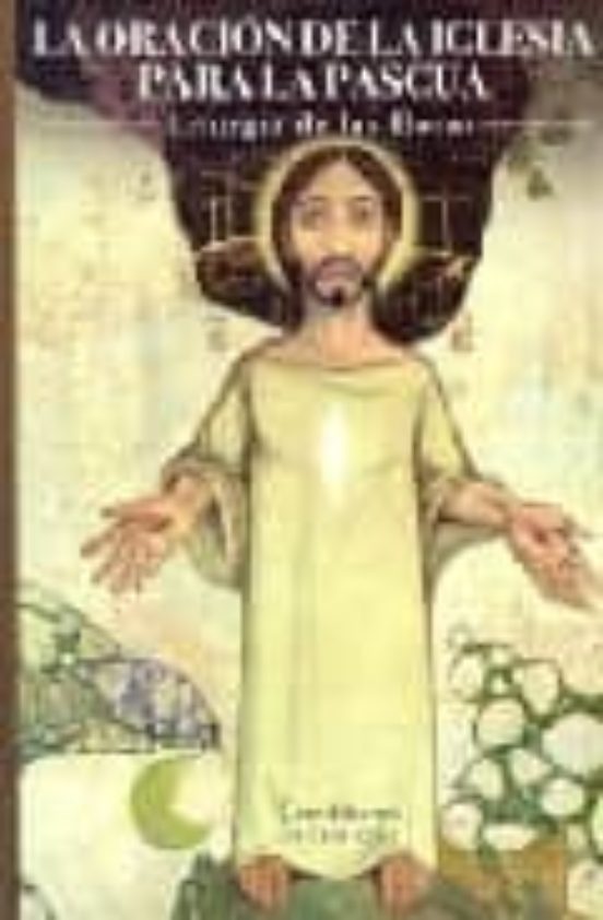 La Oracion De La Iglesia Para La Pascua: Liturgia De Horas