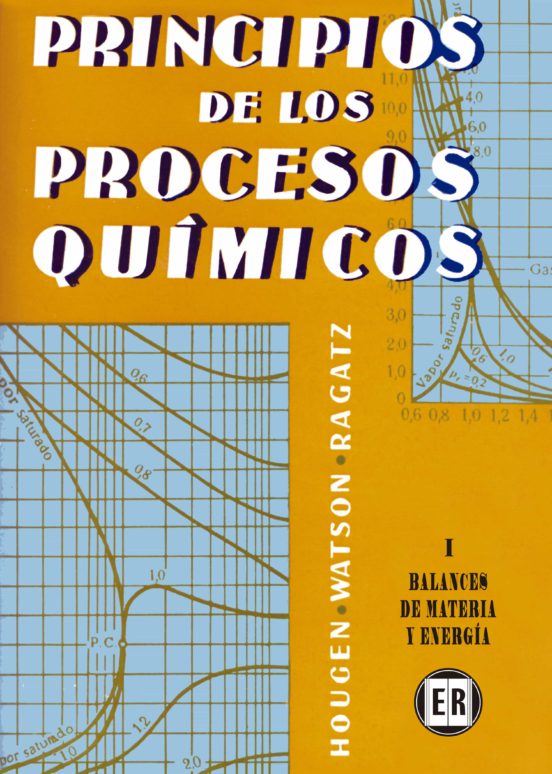 Principios De Procesos Químicos I. Balances De Materia Y Energía
