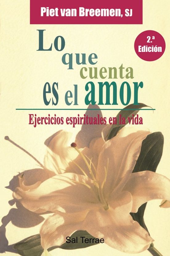Lo Que Cuenta Es el Amor: Ejercicios Espirituales en la Vida