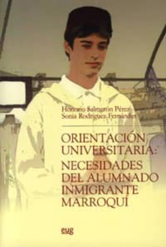 Orientacion Universitaria: Necesidades Del Alumnado Inmigrante Ma Rroq