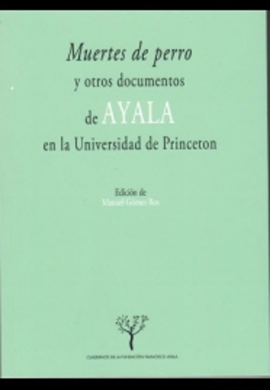 Muertes De Perro Y Otros Documentos De Ayala En La Universidad De Princeton