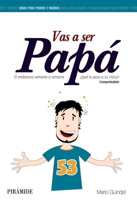 Vas A Ser Papa: El Embarazo Semana A Semana