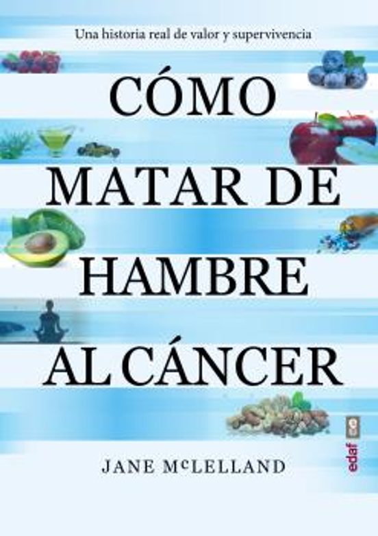 Cómo Matar De Hambre Al Cáncer
