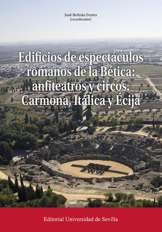 Edificios De Espectáculos Romanos De La Betica: Anfiteatros Y Cir Cos