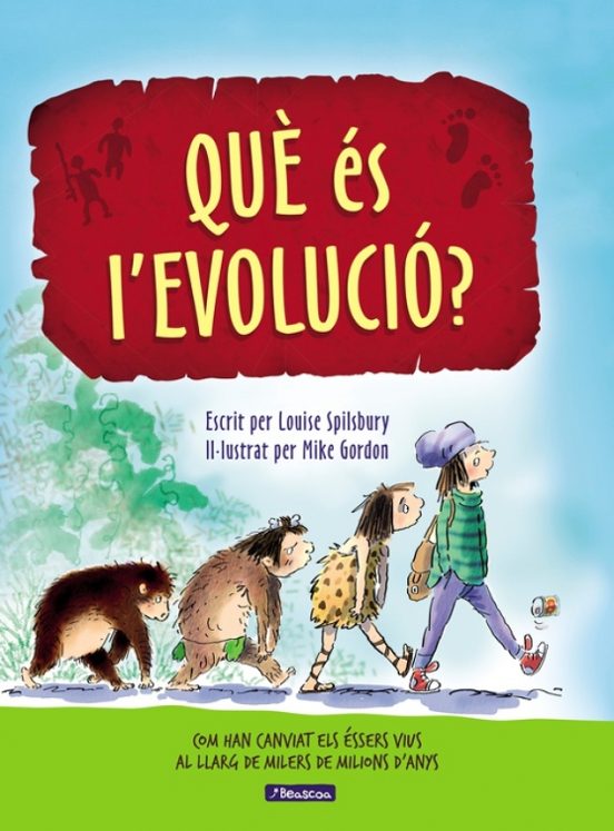 Que Es L Evolucio?: Com Han Canviat els Essers Vius al Llarg Milers de