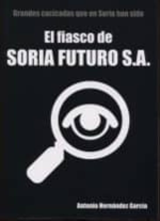 El Fiasco De Soria Futuro S.a
