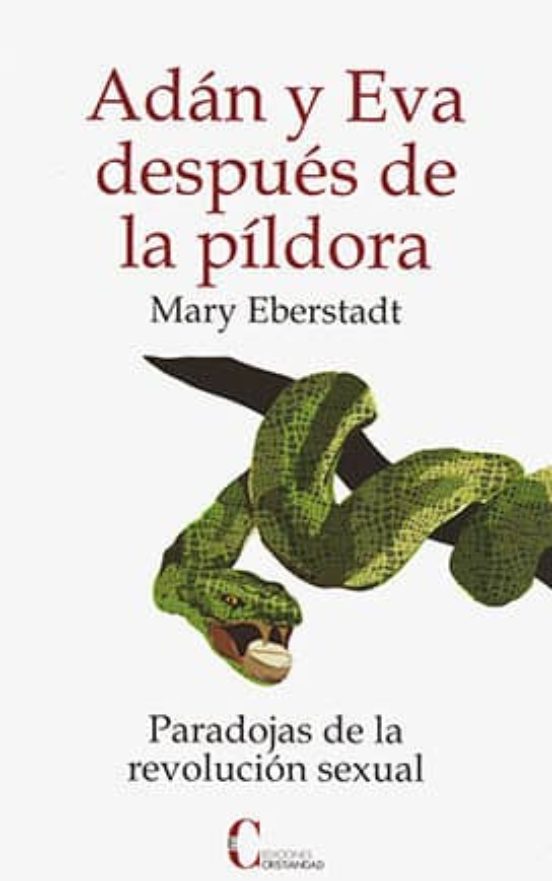Adan Y Eva Despues De La Pildora: Paradojas De La Revolucion Sexu Al