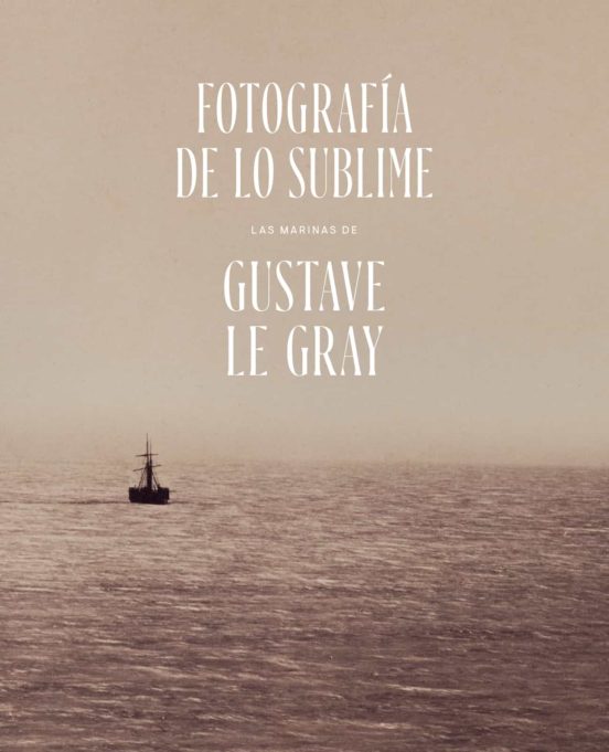 Fotografía De Lo Sublime. Las Marinas De Gustave Le Gray