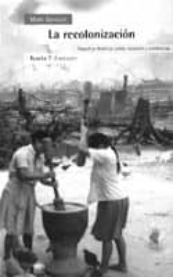 La Recolonizacion: Repsol En America Latina: Invasion Y Resistenc Ias