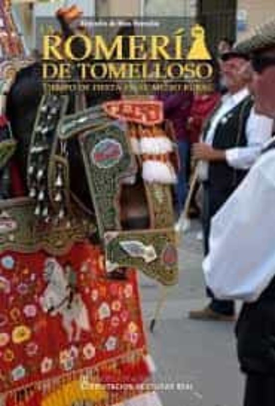 La Romeria De Tomelloso: Tiempo De Fiesta En El Medio Rural