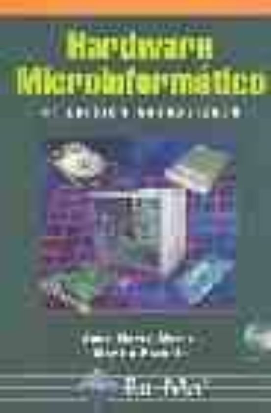 Hardware Microinfomatico: Viaje A Las Profundidades Del Pc