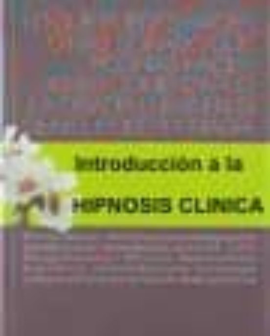 Introduccion A La Hipnosis Clinica: Una Perspectiva Humanistica