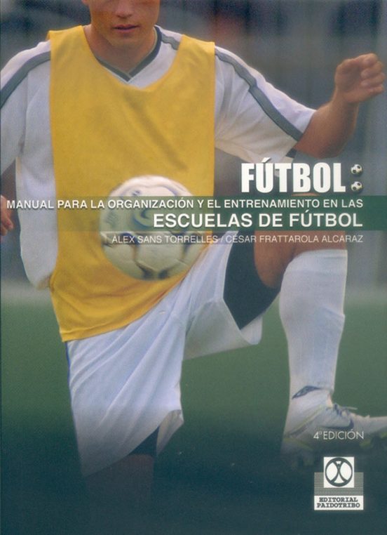 Manual Para La Organizacion Y El Entrenamiento En Las Escuelas De Futb