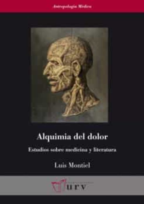 Alquimia Del Dolor: Estudios Sobre Medicina Y Literatura