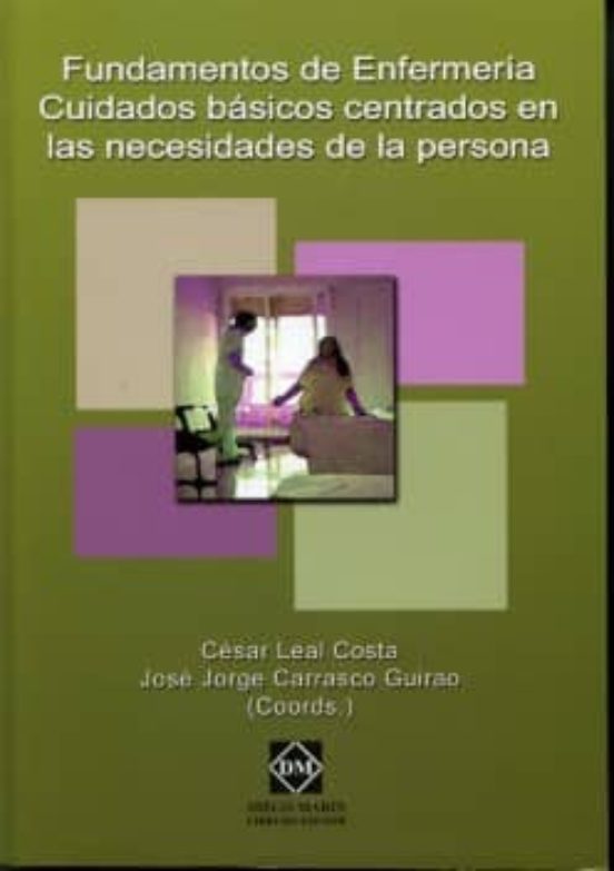 Fundamentos De Enfermeria: Cuidados Basicos Centrados En Las Nece Sida