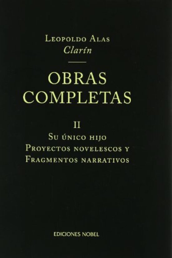 Obras Completas de Clarin II: Su Unico Hijo; Proyectos Novelescos y Fr