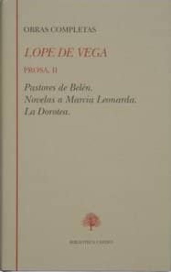 Prosa : Pastores De Belen; Novelas A Marcia Leonarda; La D Orot