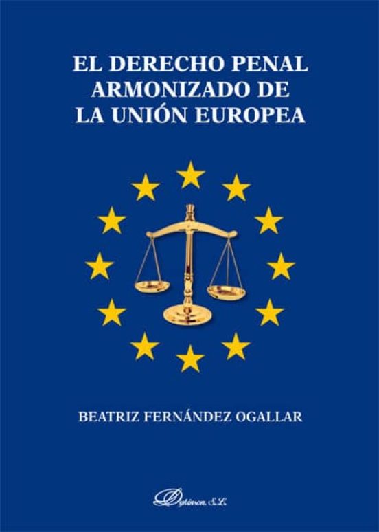 El Derecho Penal Armonizado De La Unión Europea