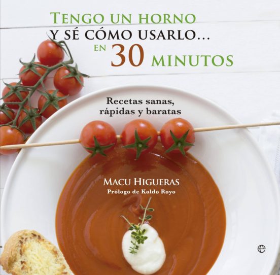 Tengo Un Horno Y Se Como Usarlo En 30 Minutos: Recetas Sanas Ra Pidas