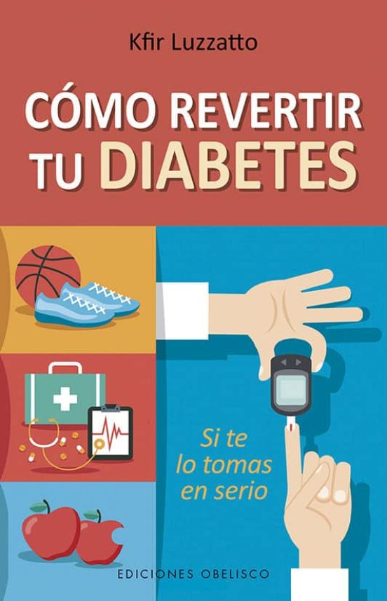 Como Revertir Tu Diabetes; Si Te Lo Tomas En Serio
