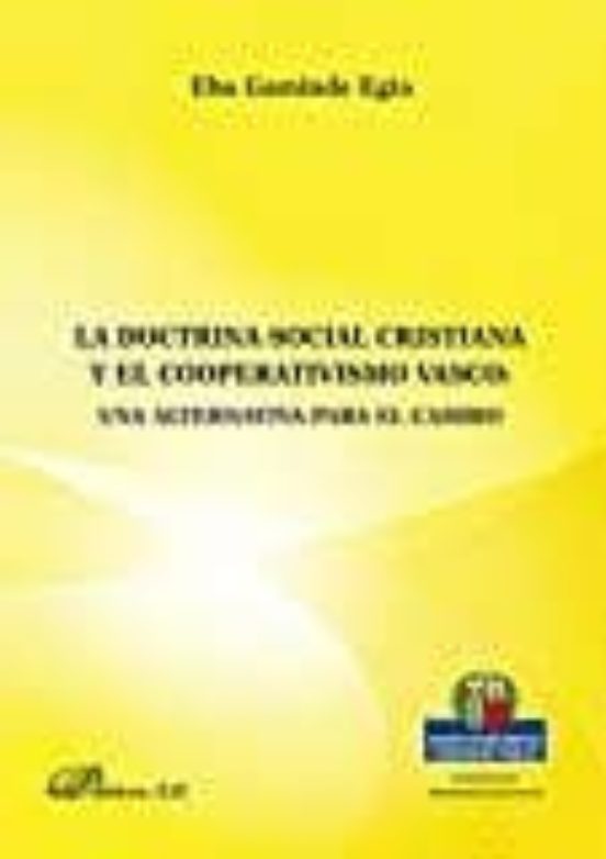 Doctrina Social Cristiana Y El Cooperativismo Vasco: Una Alternativa P