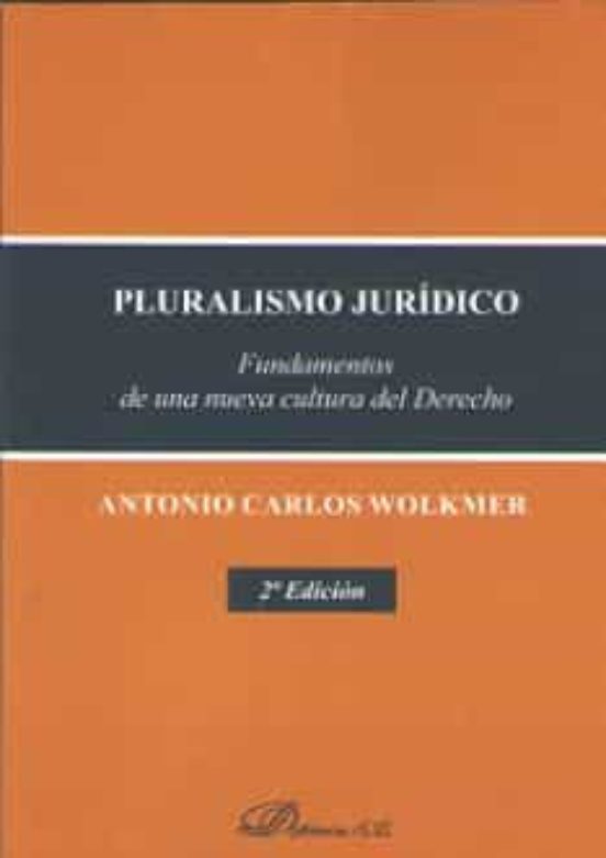Pluralismo Juridico. Fundamentos De Una Nueva Cultura Del Derecho