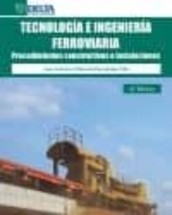 Tecnologia E Ingenieria Ferroviaria: Procedimientos Constructivos E In
