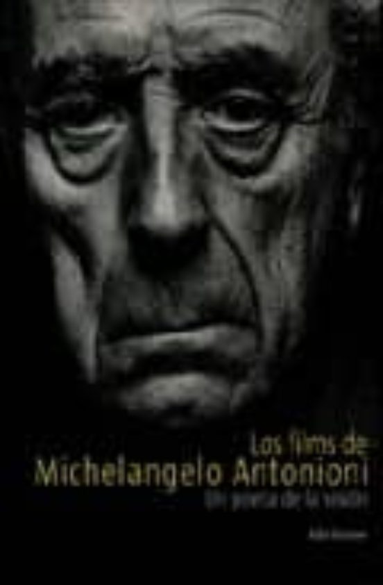 Los Films de Michelangelo Antonioni: Un Poeta de la Vision