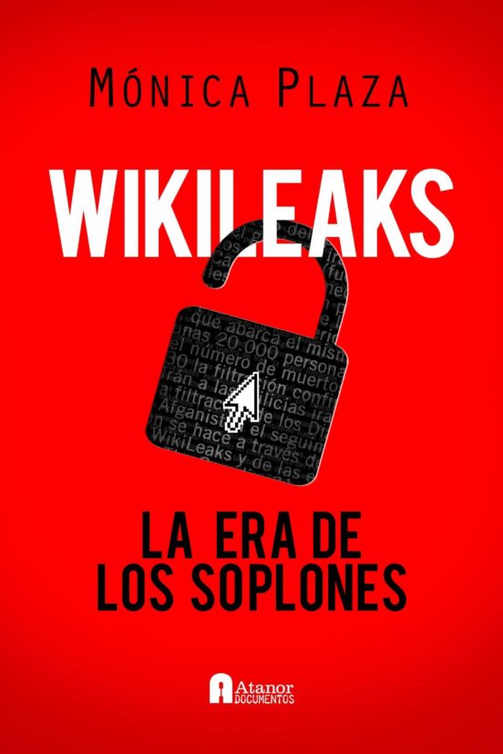 Wikileaks: La Era De Los Soplones
