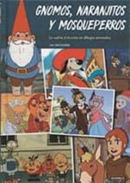 Gnomos Naranjitos Y Mosqueperros. La Vuelta Al Mundo En Dibujos Animad