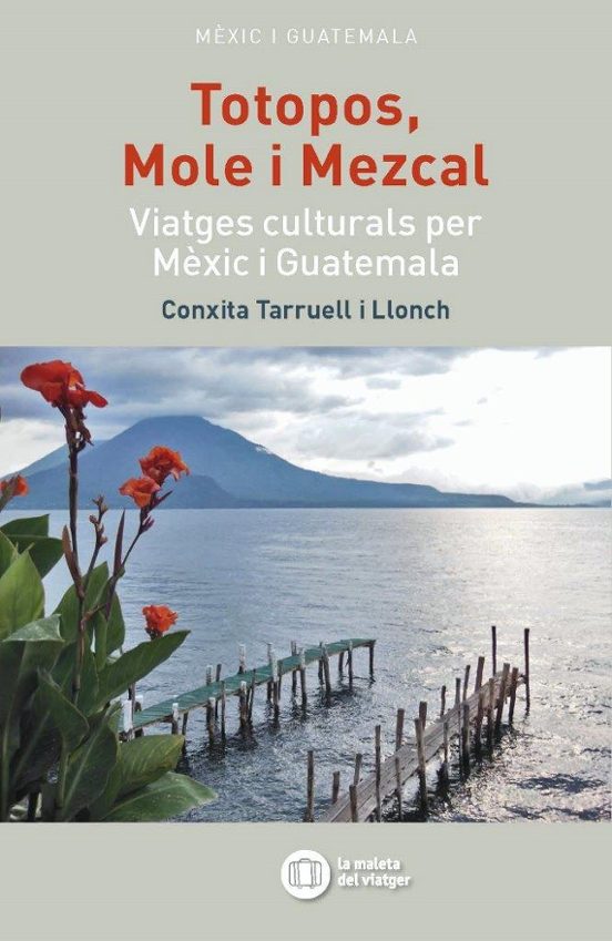Totopos Mole I Mezcal: Viatges Culturals Per Mexic I Guatemala