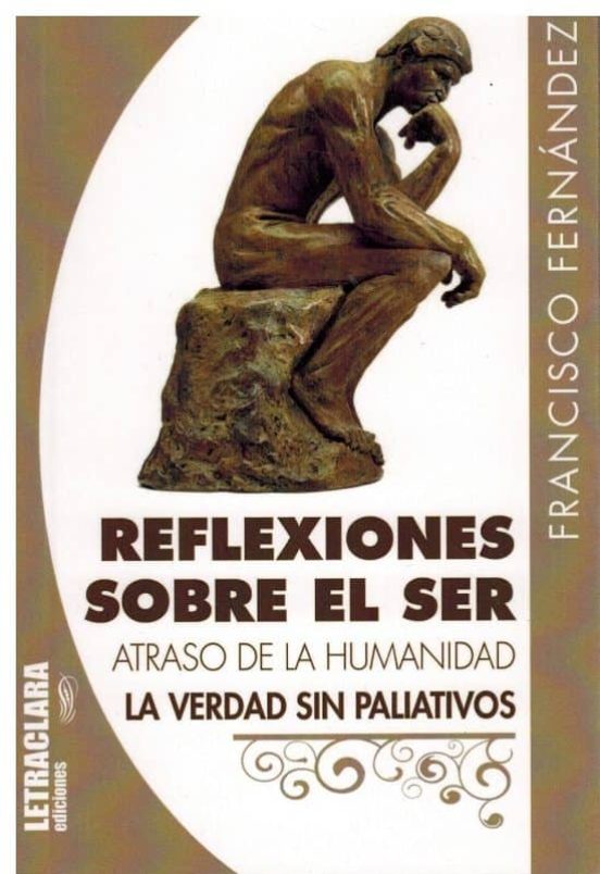 Reflexiones sobre el Ser: Atraso de la Humanidad. La Verdad sin Paliat