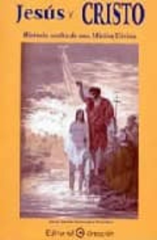 Jesús Y Cristo : Historia Oculta De Una Misión Divina