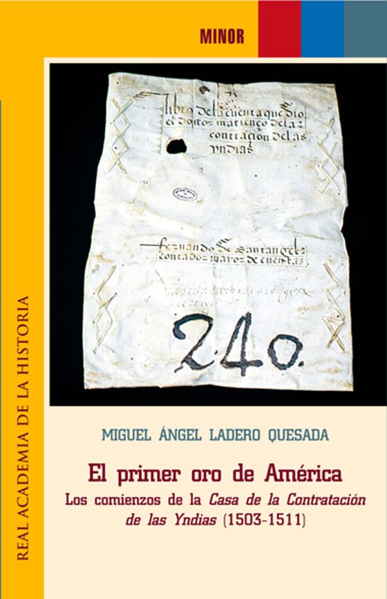 El Primer Oro De América: Los Comienzos De La Casa De La Contratación De Las Indias