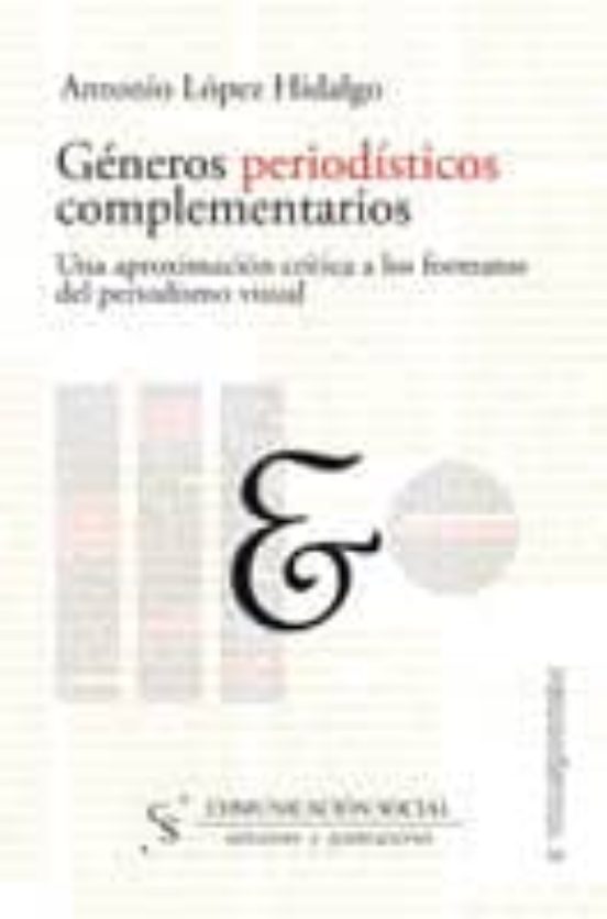 Generos Periodisticos Complementarios: Una Aproximacion Critica A Los