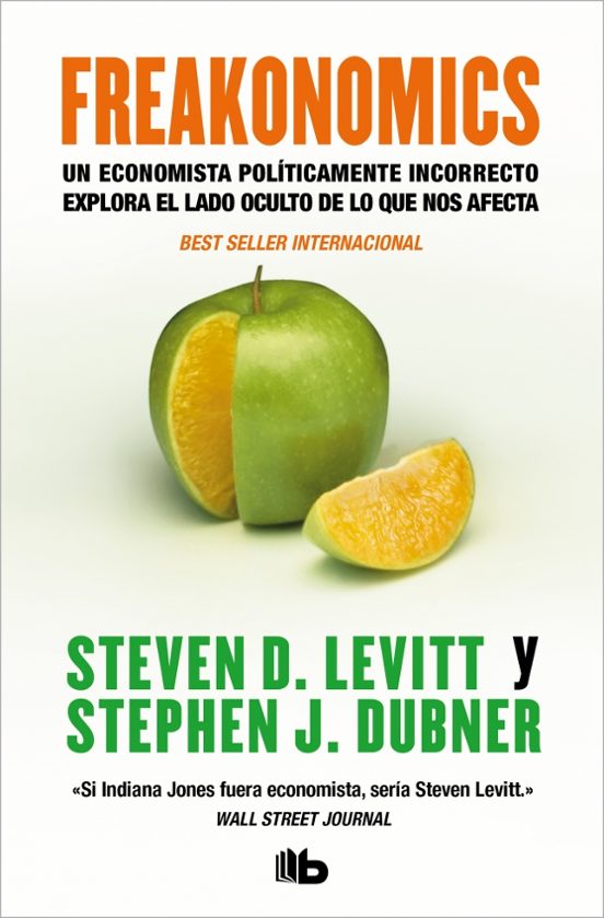 Freakonomics: Un Economista Politicamente Incorrecto Explora El L Ado