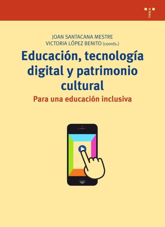 Educacion Tecnologia Digital Y Patrimonio Cultural: Para Una Educacion