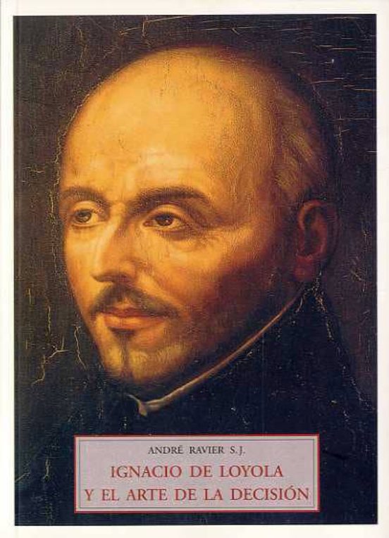 Ignacio De Loyola Y El Arte De La Decision