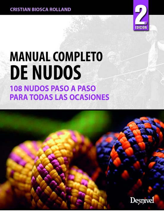 Manual Completo de Nudos: 108 Nudos Paso a Paso y para Todas las Ocasi