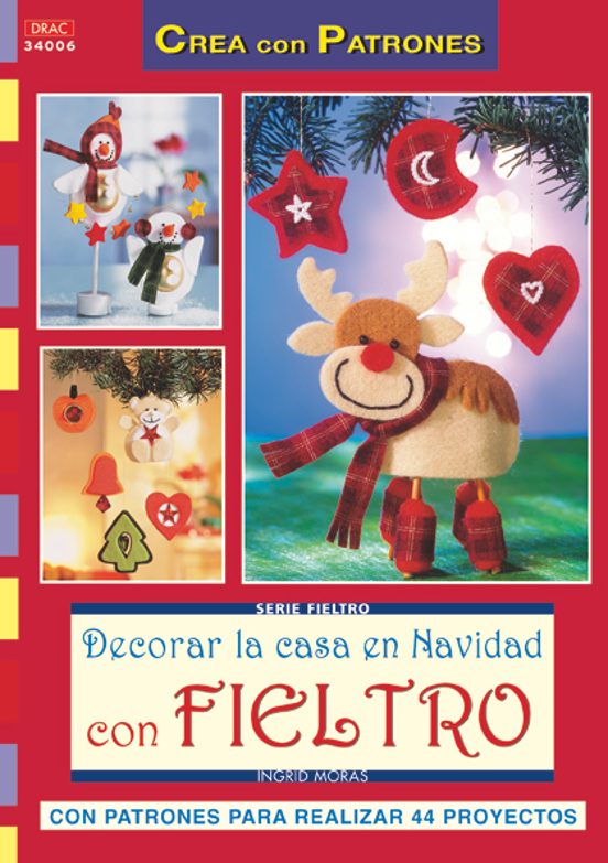 Decorar La Casa En Navidad Con Fieltro: Con Patrones Para Realiza R 44