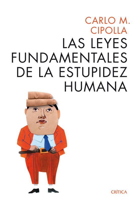 Allegro Ma Non Tropo: Las Leyes Fundamentales De La Estupidez Humana