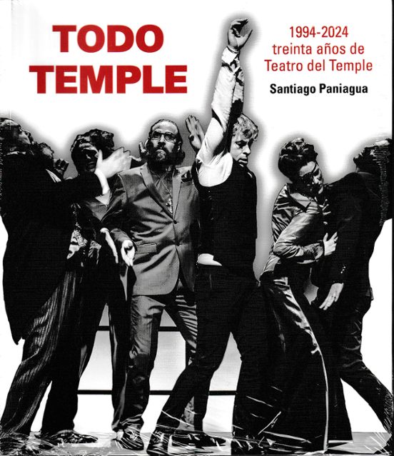 Todo Temple. 1994-2024 Treinta Años De Teatro Del Temple