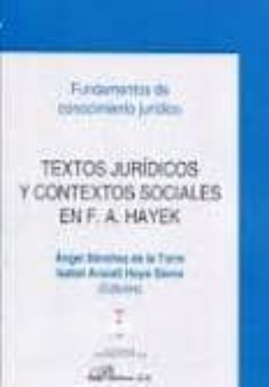 Textos Juridicos Y Contextos Sociales En F.a. Hayek: Fundamentos De Co